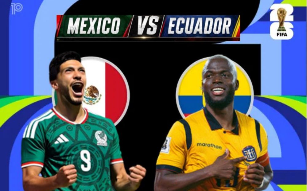 Nhận định trận Mexico vs Ecuador (8h00, 1/7) World Cup 2026 vòng 1/16: Trận cầu cân não