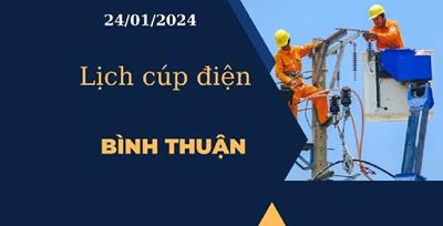 Lịch cúp điện hôm nay ngày 24/01/2024 tại Bình Thuận