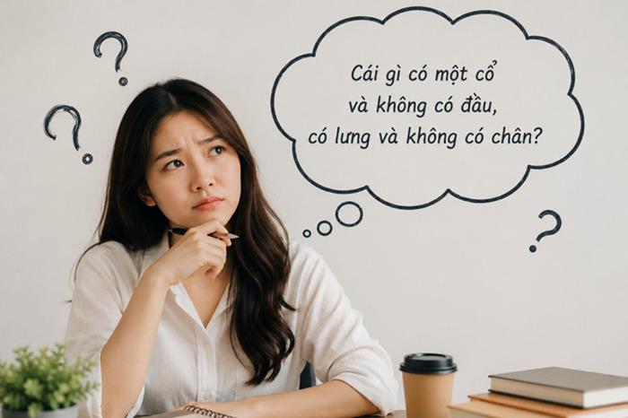 Cái gì có một cổ, không có đầu, có lưng nhưng không có chân?