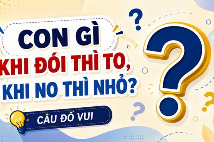 Con gì khi đói thì to, khi no thì nhỏ?