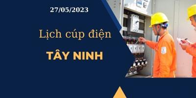 Lịch cúp điện hôm nay tại Tây Ninh ngày 27/05/2023