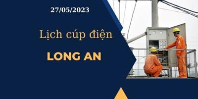 Lịch cúp điện hôm nay tại Long An ngày 27/05/2023