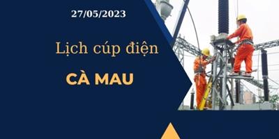 Lịch cúp điện hôm nay tại Cà Mau ngày 27/05/2023
