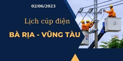 Lịch cúp điện hôm nay tại Bà Rịa - Vũng Tàu ngày 02/06/2023