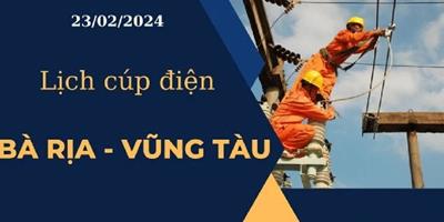 Lịch cúp điện hôm nay ngày 23/02/2024 tại Bà Rịa-Vũng Tàu
