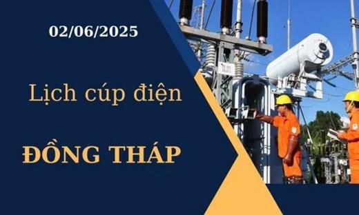 Lịch cúp điện hôm nay tại Đồng Tháp ngày 02/06/2025