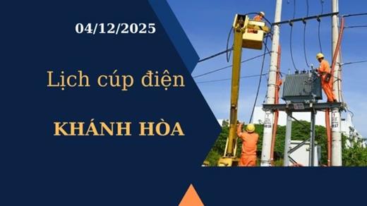 Lịch cúp điện hôm nay tại Khánh Hòa ngày 4/12/2025
