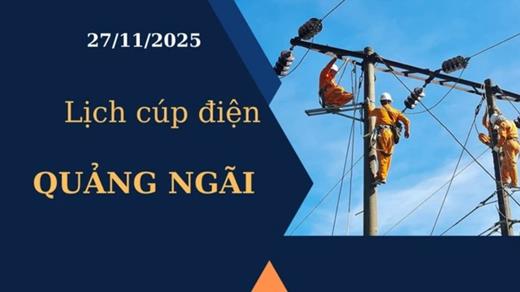 Lịch cúp điện hôm nay tại Quảng Ngãi ngày 27/11/2025