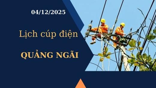 Lịch cúp điện hôm nay tại Quảng Ngãi ngày 4/12/2025