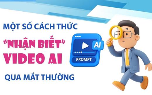 Một số cách thức "nhận biết" video AI qua mắt thường