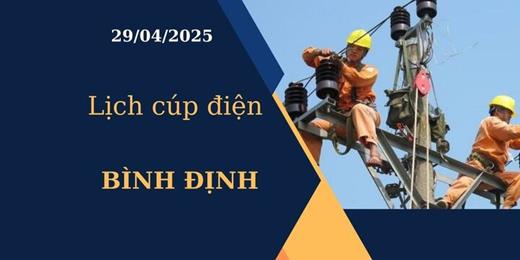 Lịch cúp điện tại Bình Định hôm nay ngày 29/04/2025