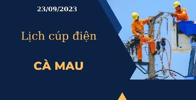 Lịch cúp điện hôm nay tại Cà Mau ngày 23/09/2023