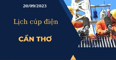Lịch cúp điện hôm nay tại Cần Thơ ngày 20/09/2023