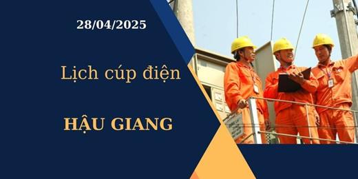 Lịch cúp điện tại Hậu Giang hôm nay ngày 28/04/2025