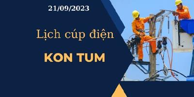 Lịch cúp điện hôm nay ngày 21/09/2023 tại Kon Tum