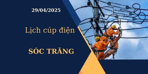 Lịch cúp điện tại Sóc Trăng hôm nay ngày 29/04/2025