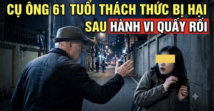 Người đàn ông 61 tuổi quấy rối cô gái 24 tuổi mà còn thách thức