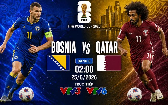 Nhận định trận Bosnia vs Qatar 02h00 ngày 25/6 (bảng B World Cup 2026): Lực lượng, đối đầu, tỷ lệ chiến thắng