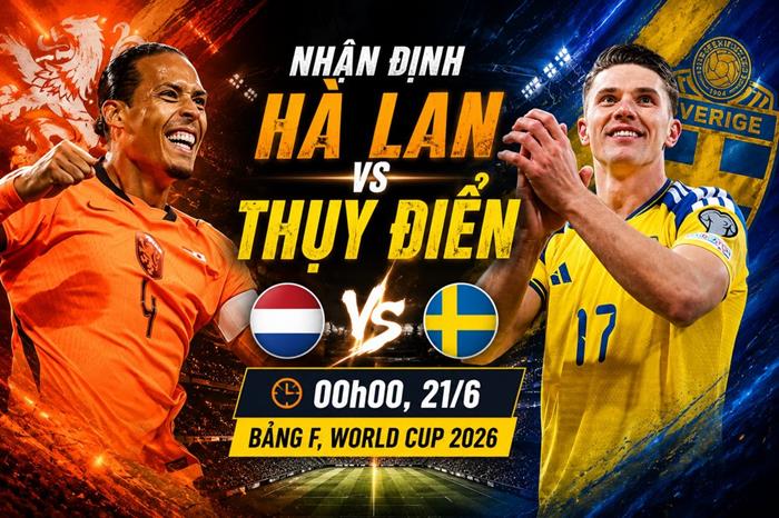 Nhận định trận Hà Lan vs Thụy Điển (00h00, 21/6) World Cup 2026 bảng F: Lực lượng, đối đầu, tỷ lệ chiến thắng