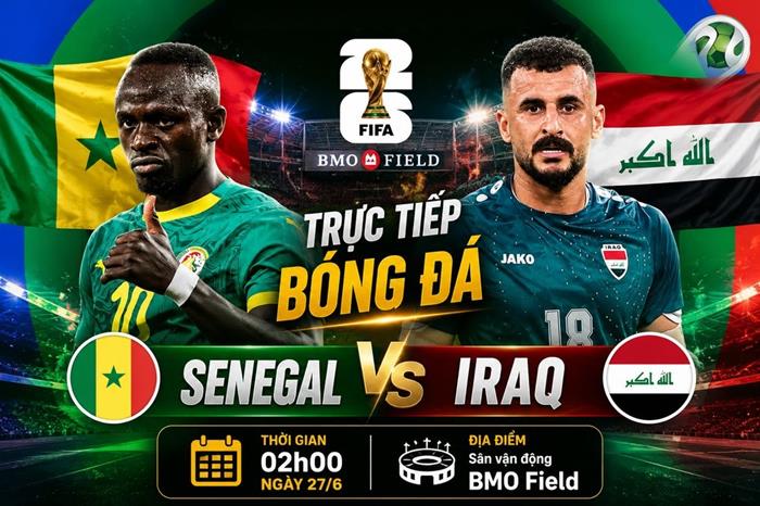 Nhận định trận Senegal vs Iraq (2h00, 27/6) bảng I World Cup 2026: Lời chia tay của Iraq