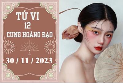 Tử vi vui 12 cung hoàng đạo ngày 30/11: Bạch Dương tiêu cực, Bọ Cạp chậm trễ