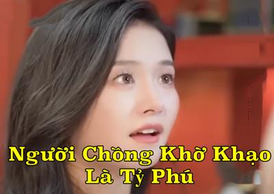 Xem Phim Người Chồng Khờ Khạo Là Tỷ Phú Tập 2,3,4,5,6,7,8.9,10 (Thuyết minh + Vietsub)