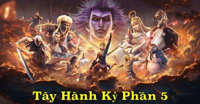 Xem Phim Tây Hành Kỷ Phần 5 Tập 26,27,28,29 (Full 52 Tập)