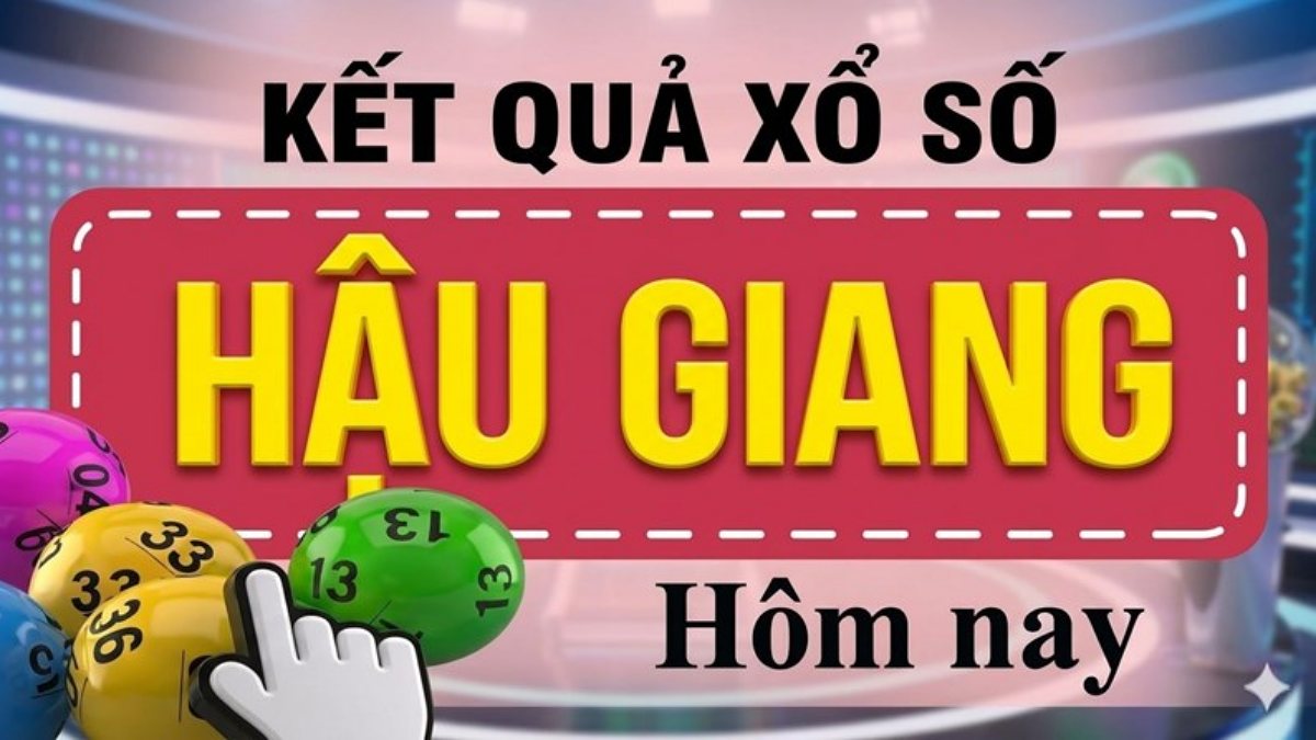 XSHG 22/8 - Kết quả xổ số Hậu Giang hôm nay 22/8/2026 - XSHG ngày 22/8
