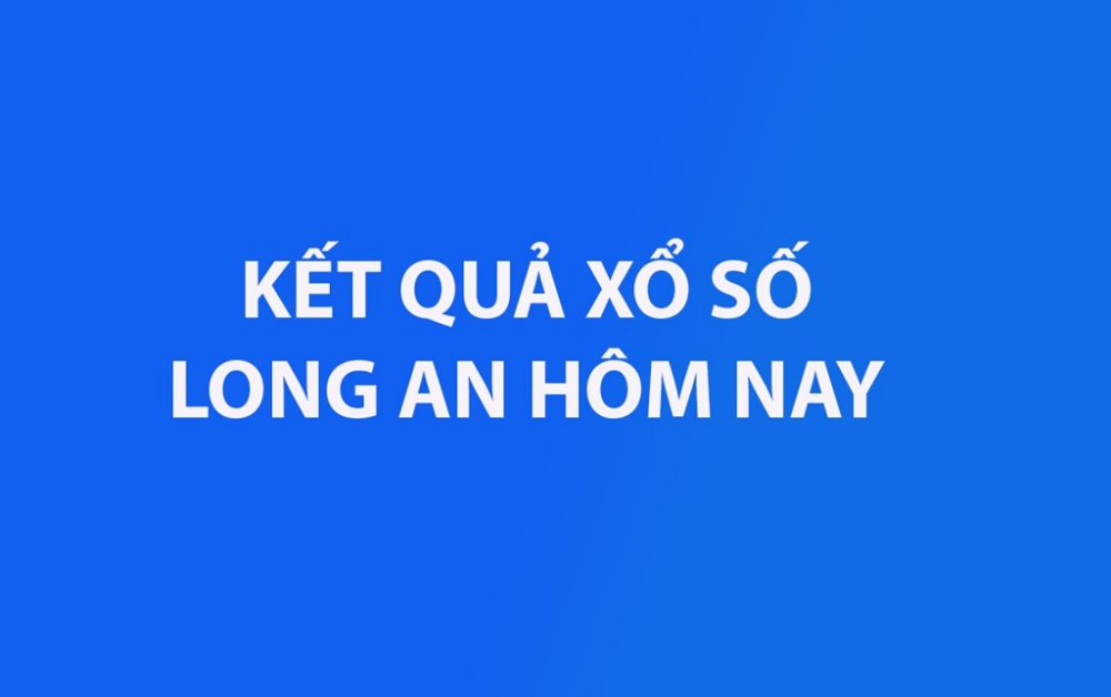 XSLA 8/8 - Kết quả xổ số Long An hôm nay 8/8/2026 - XSLA ngày 8/8