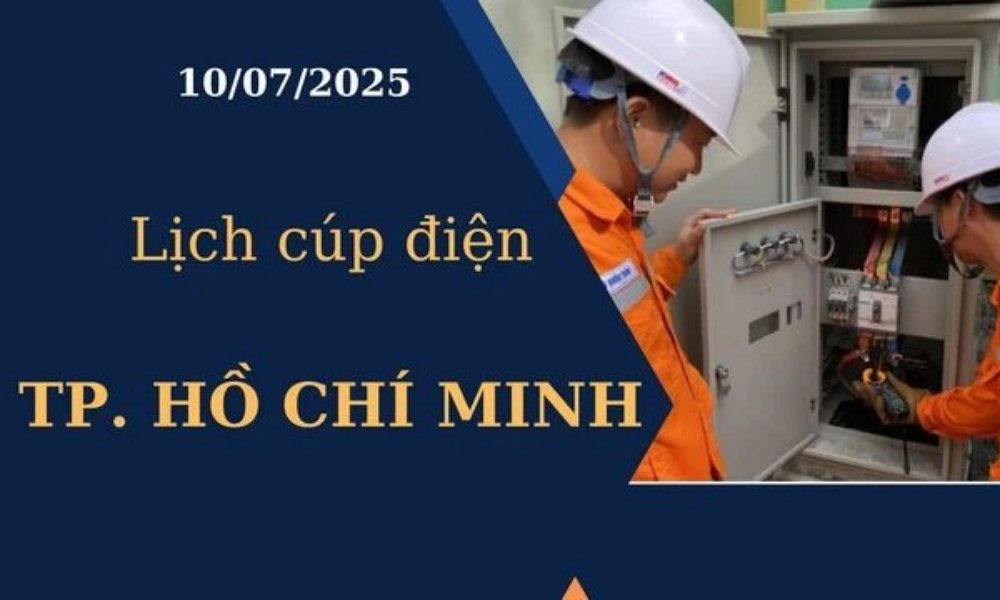 Lịch cúp điện tại TP.HCM hôm nay ngày 10/07/2025