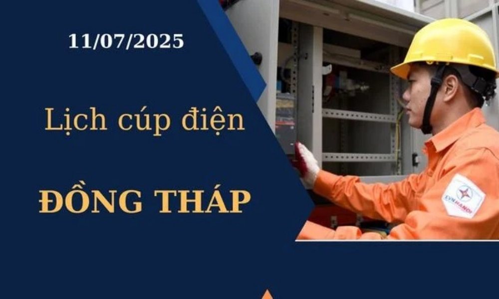 Lịch cúp điện tại Đồng Tháp hôm nay ngày 11/07/2025