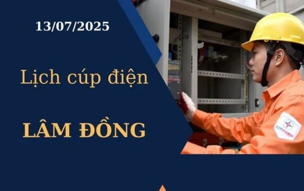 Lịch cúp điện tại Lâm Đồng hôm nay ngày 13/07/2025