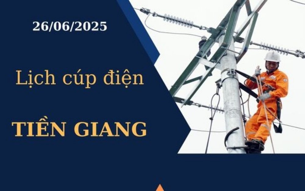 Lịch cúp điện hôm nay tại Tiền Giang ngày 26/6/2025