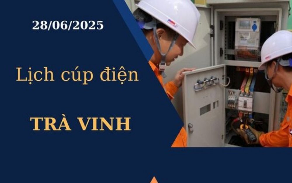 Lịch cúp điện hôm nay tại Trà Vinh ngày 28/6/2025