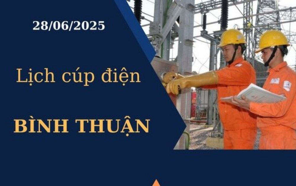 Lịch cúp điện hôm nay tại Bình Thuận ngày 28/6/2025