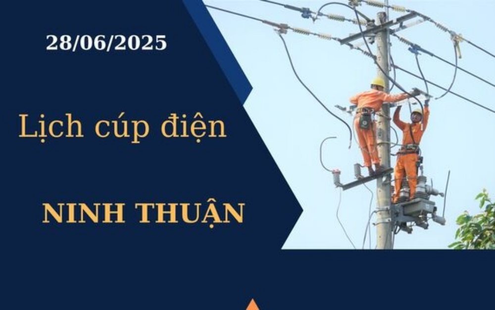 Lịch cúp điện hôm nay tại Ninh Thuận ngày 28/6/2025