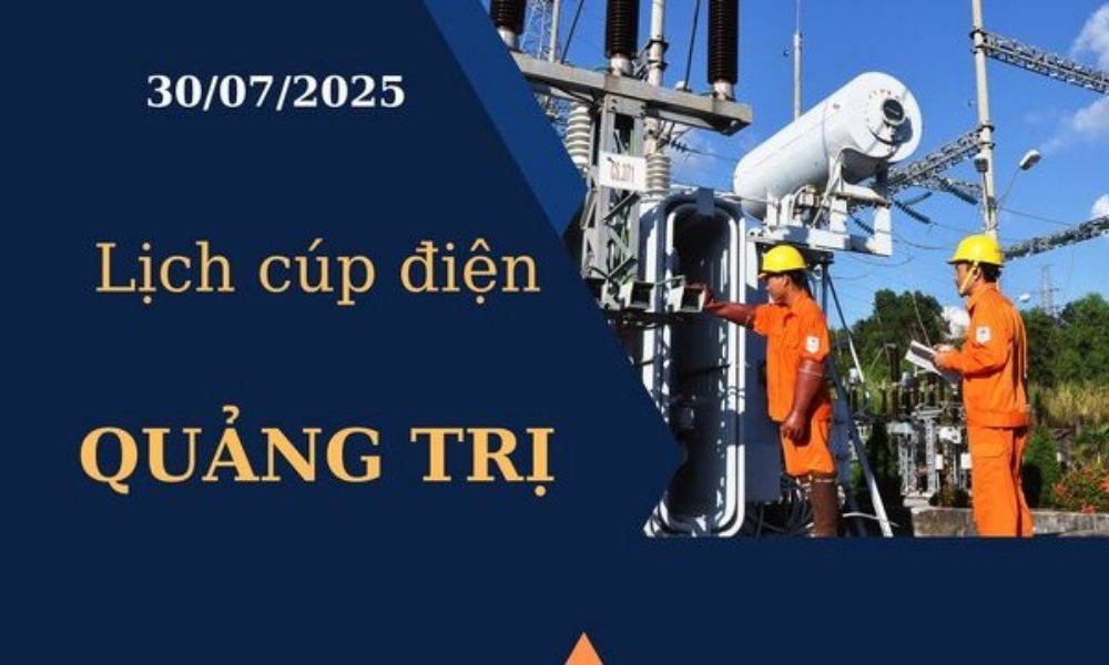 Lịch cúp điện hôm nay tại Quảng Trị ngày 30/7/2025